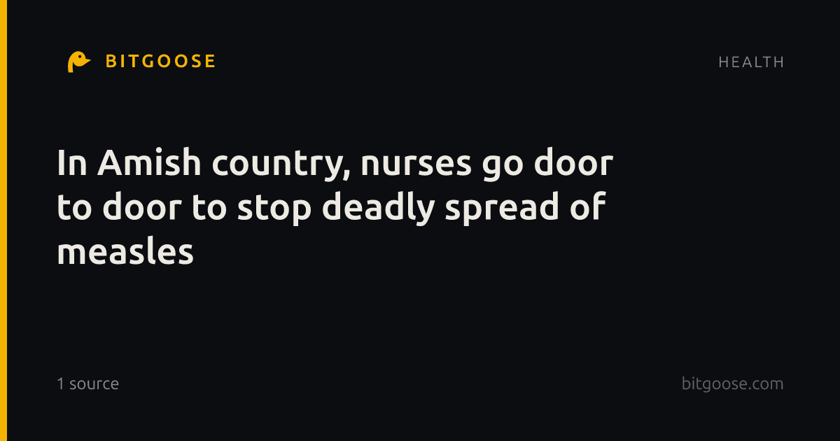 In Amish country, nurses go door to door to stop deadly spread of measles