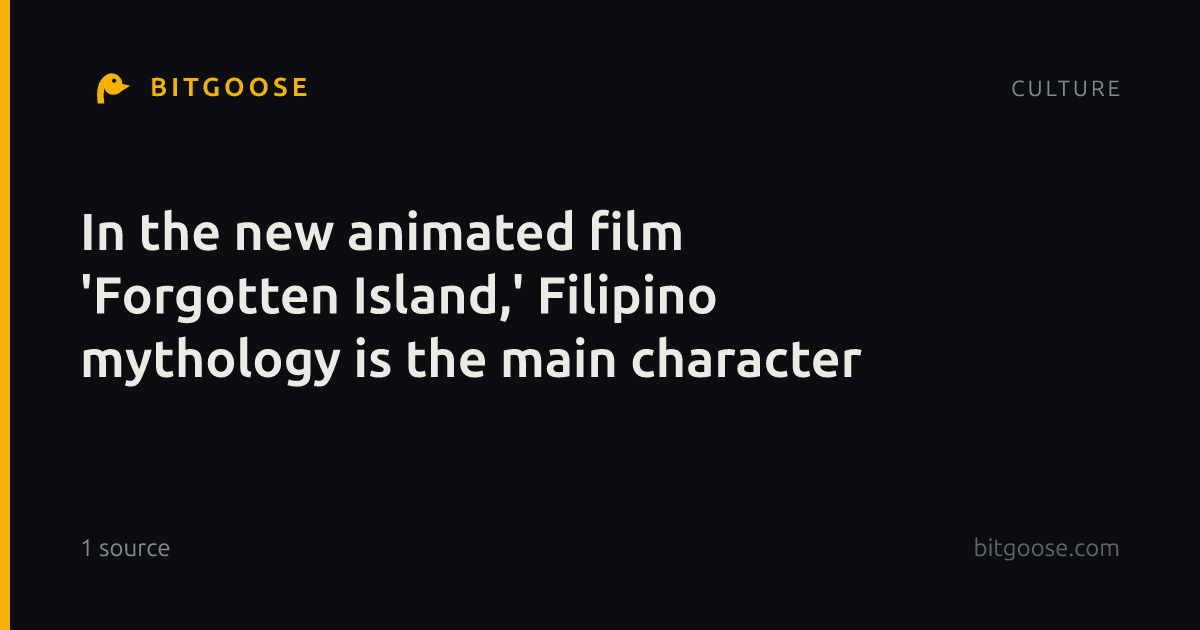 In the new animated film 'Forgotten Island,' Filipino mythology is the main character