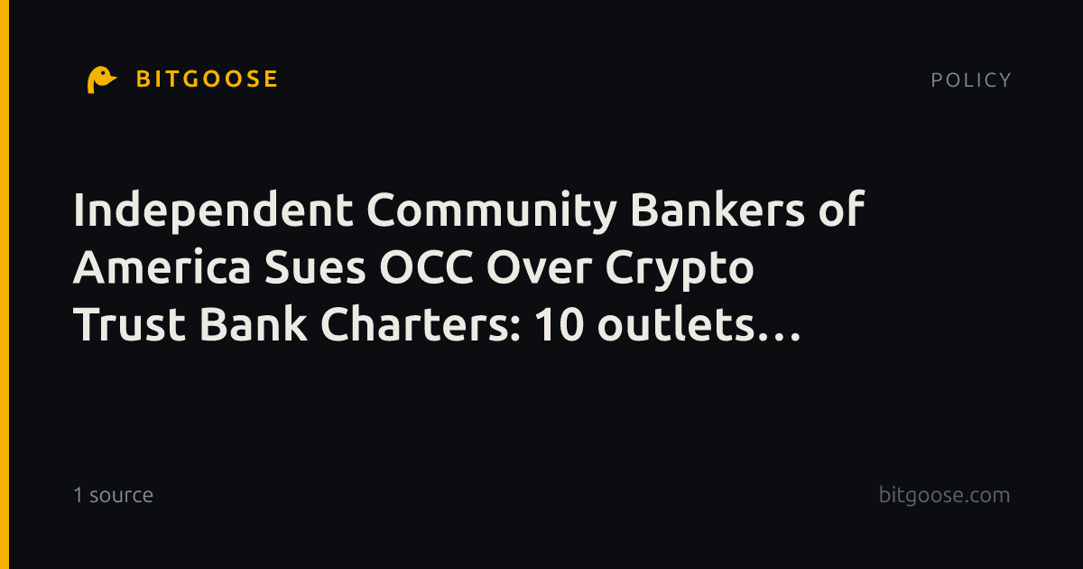 Independent Community Bankers of America Sues OCC Over Crypto Trust Bank Charters: 10 outlets compared