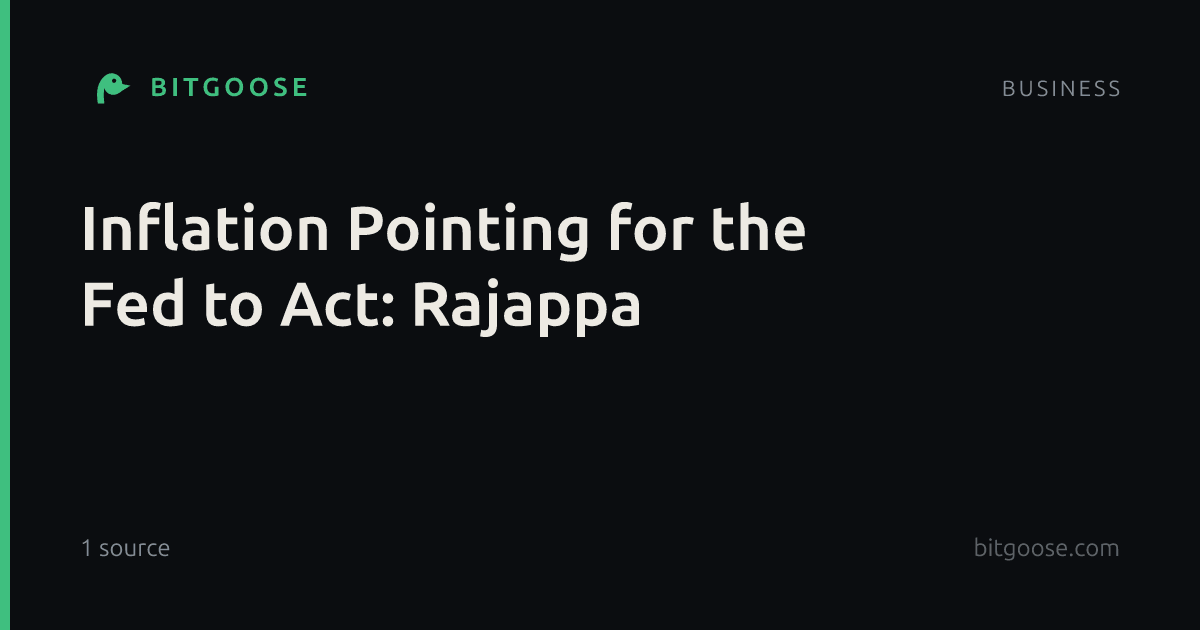 Inflation Pointing for the Fed to Act: Rajappa