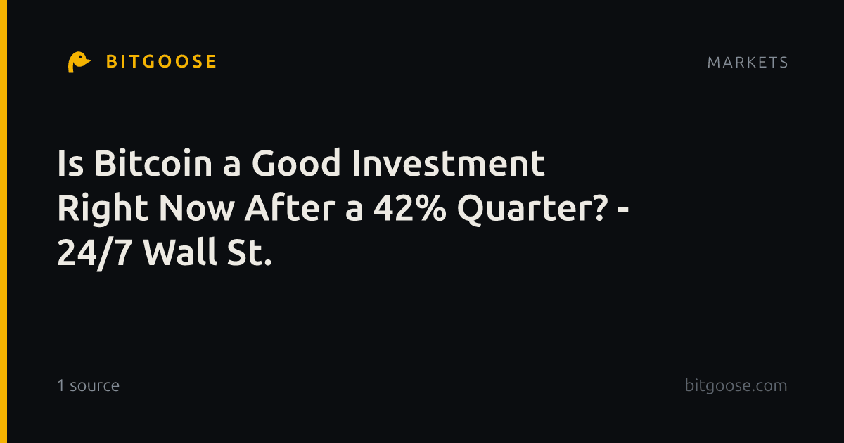 Is Bitcoin a Good Investment Right Now After a 42% Quarter? - 24/7 Wall St.