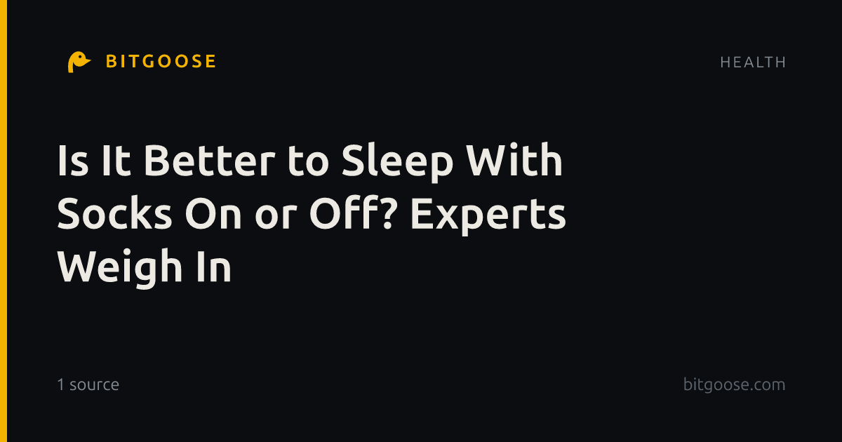 Is It Better to Sleep With Socks On or Off? Experts Weigh In