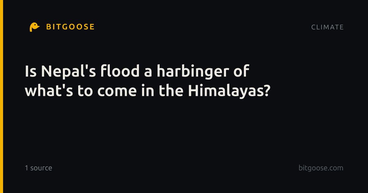 Is Nepal's flood a harbinger of what's to come in the Himalayas?