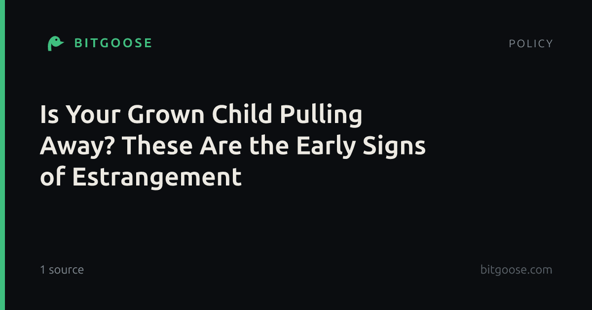 Is Your Grown Child Pulling Away? These Are the Early Signs of Estrangement