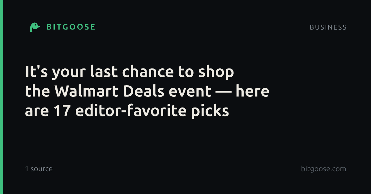 It's your last chance to shop the Walmart Deals event — here are 17 editor-favorite picks