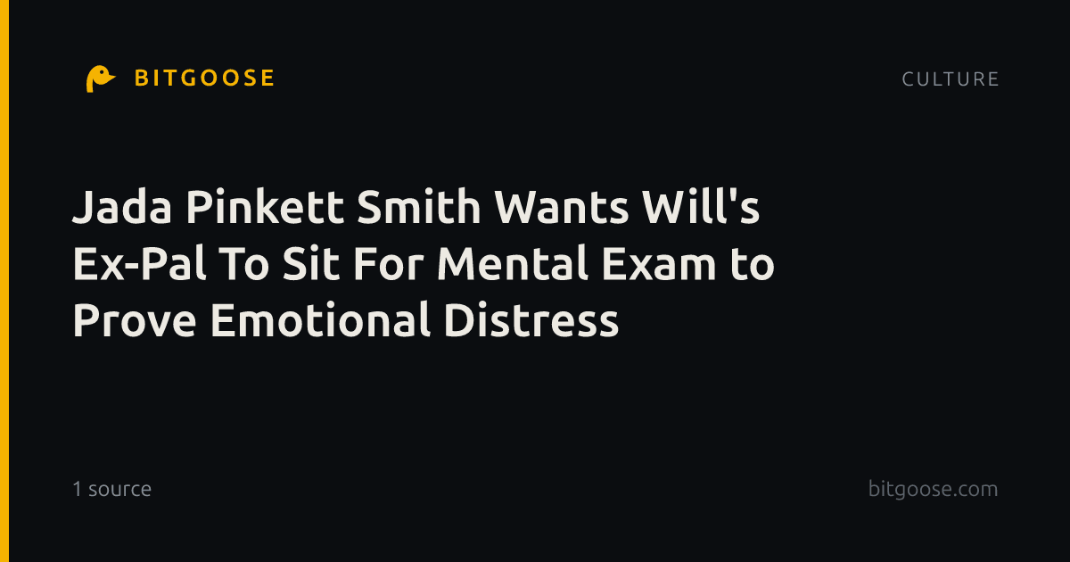 Jada Pinkett Smith Wants Will's Ex-Pal To Sit For Mental Exam to Prove Emotional Distress