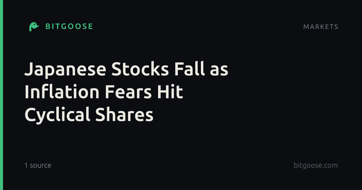 Japanese Stocks Fall as Inflation Fears Hit Cyclical Shares