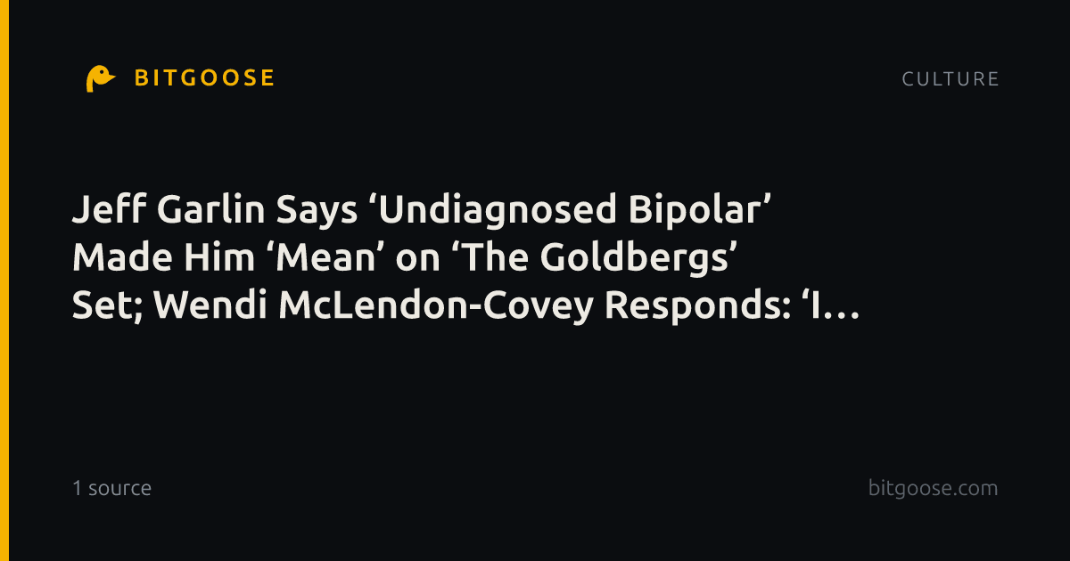 Jeff Garlin Says ‘Undiagnosed Bipolar’ Made Him ‘Mean’ on ‘The Goldbergs’ Set; Wendi McLendon-Covey Responds: ‘I Remember Things Differently’