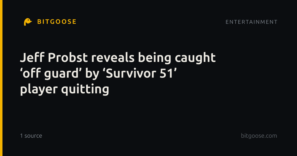 Jeff Probst reveals being caught ‘off guard’ by ‘Survivor 51’ player quitting