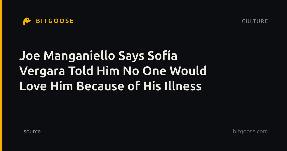 Joe Manganiello Says Sofía Vergara Told Him No One Would Love Him Because of His Illness