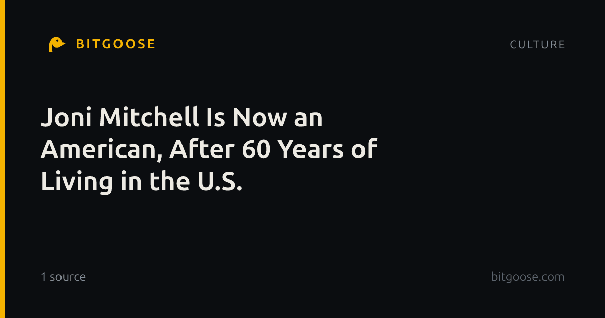 Joni Mitchell Is Now an American, After 60 Years of Living in the U.S.
