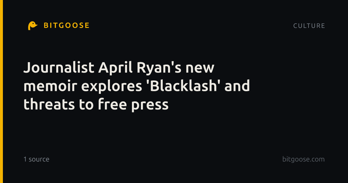 Journalist April Ryan's new memoir explores 'Blacklash' and threats to free press