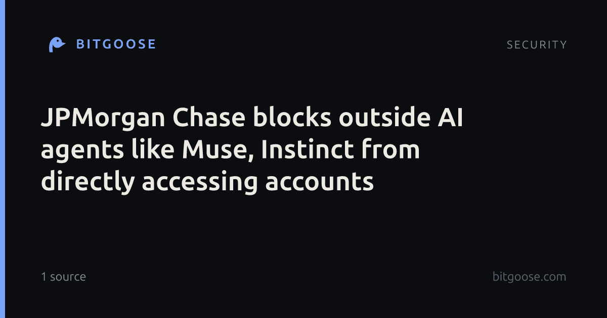 JPMorgan Chase blocks outside AI agents like Muse, Instinct from directly accessing accounts