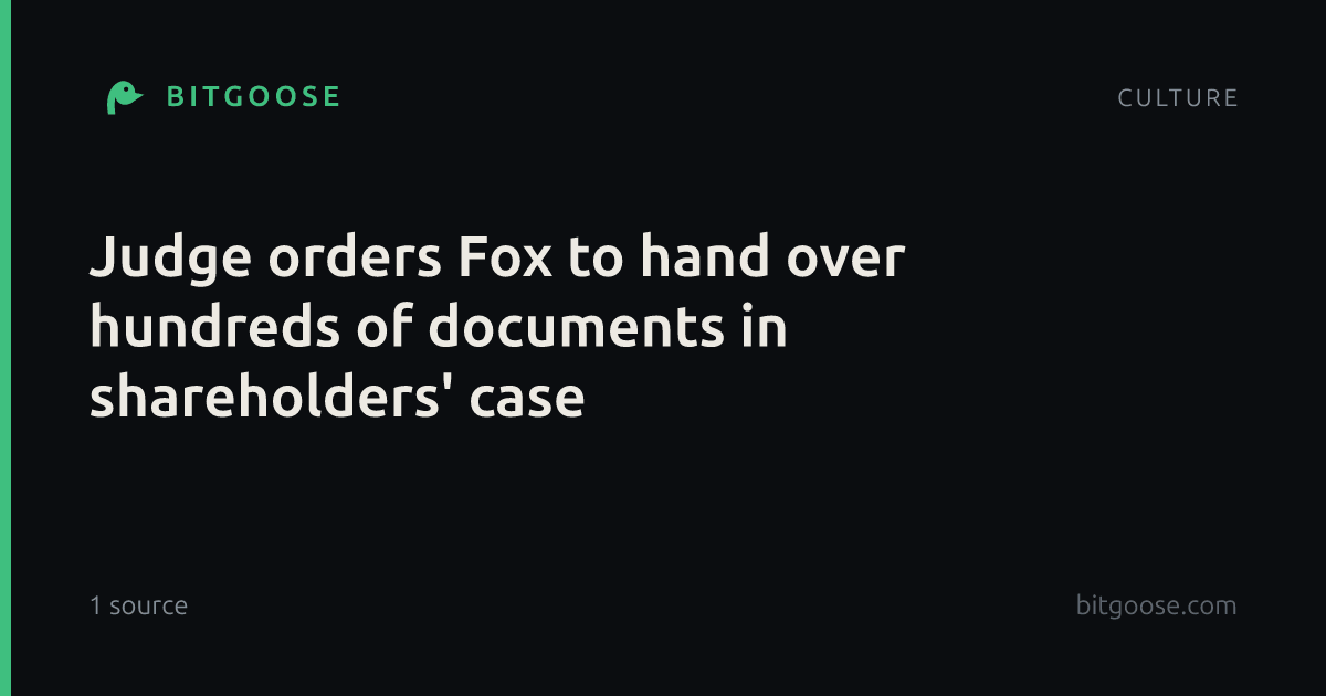 Judge orders Fox to hand over hundreds of documents in shareholders' case