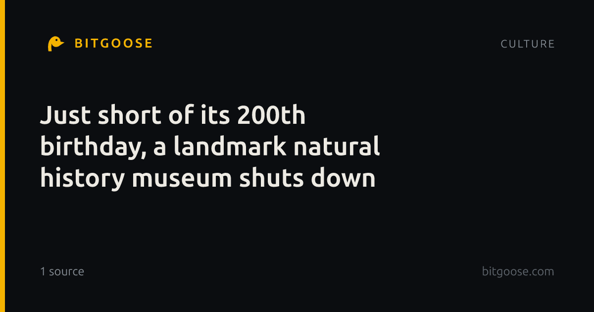 Just short of its 200th birthday, a landmark natural history museum shuts down