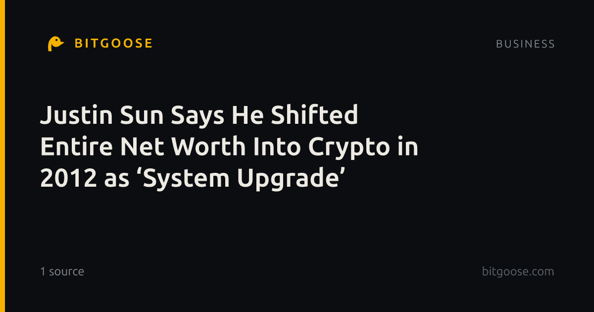 Justin Sun Says He Shifted Entire Net Worth Into Crypto in 2012 as ‘System Upgrade’