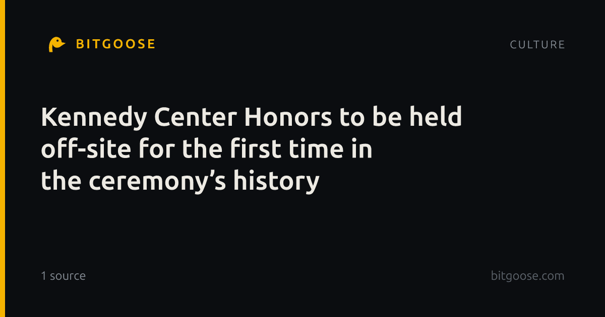 Kennedy Center Honors to be held off-site for the first time in the ceremony’s history