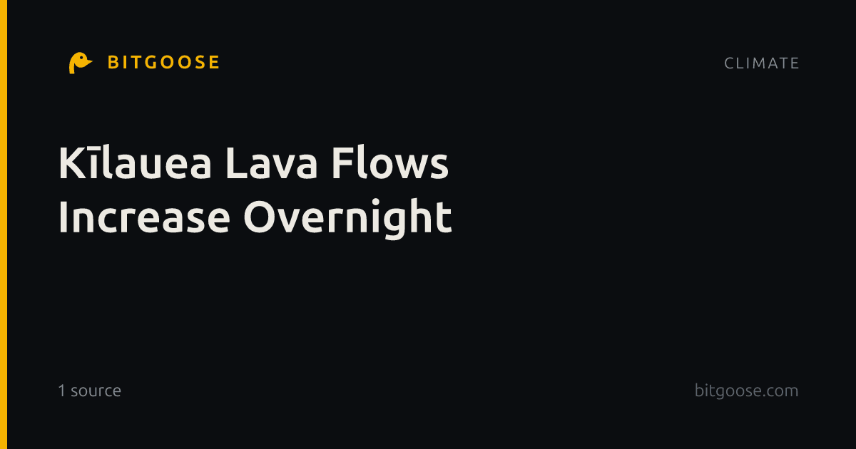 Kīlauea Lava Flows Increase Overnight