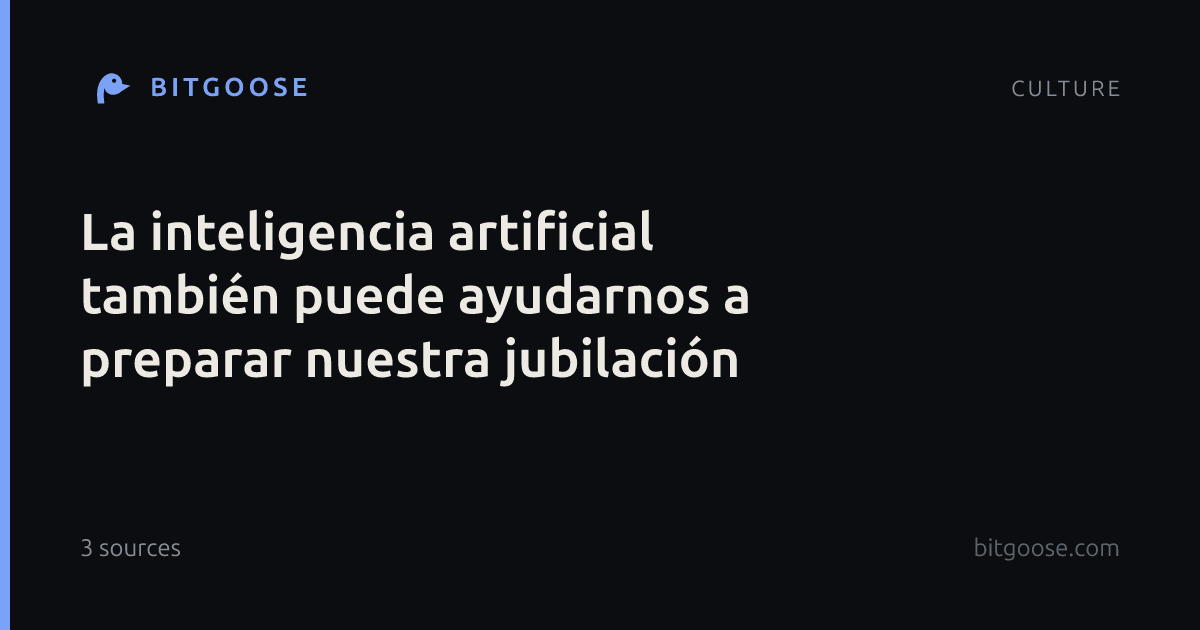 La inteligencia artificial también puede ayudarnos a preparar nuestra jubilación