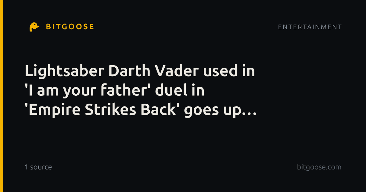 Lightsaber Darth Vader used in 'I am your father' duel in 'Empire Strikes Back' goes up for auction