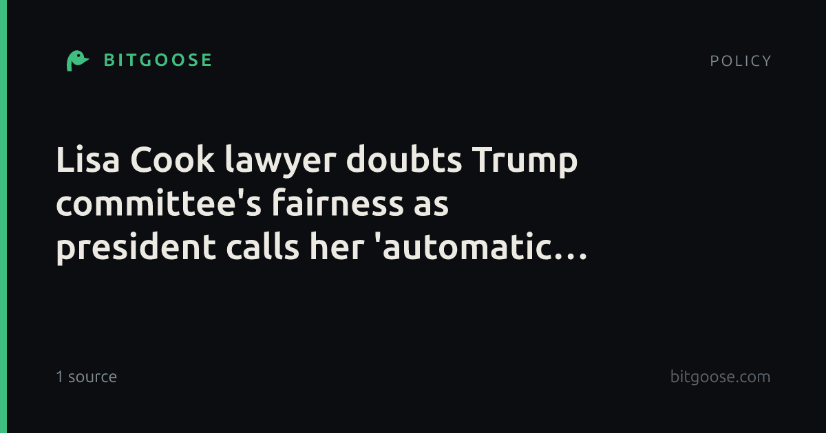 Lisa Cook lawyer doubts Trump committee's fairness as president calls her 'automatic no vote'
