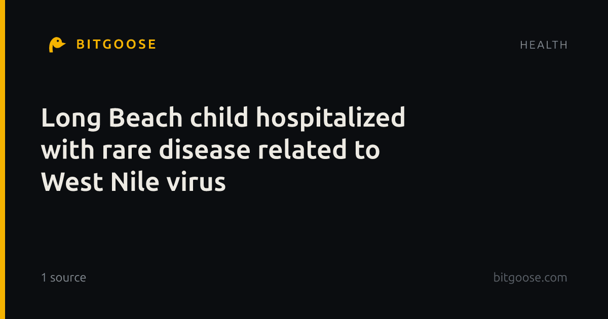 Long Beach child hospitalized with rare disease related to West Nile virus