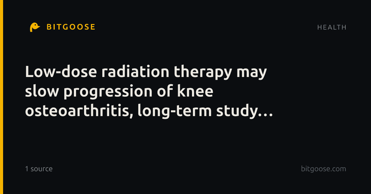 Low-dose radiation therapy may slow progression of knee osteoarthritis, long-term study indicates