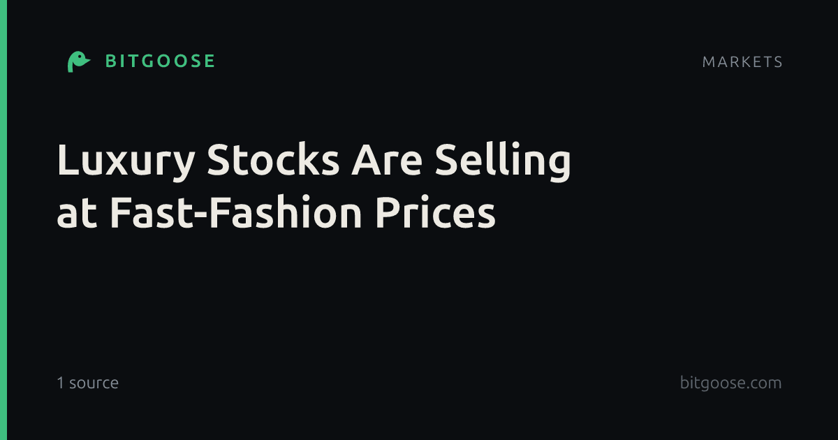Luxury Stocks Are Selling at Fast-Fashion Prices