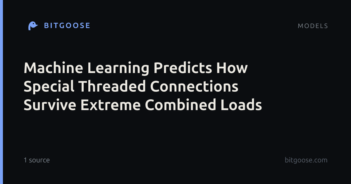 Machine Learning Predicts How Special Threaded Connections Survive Extreme Combined Loads