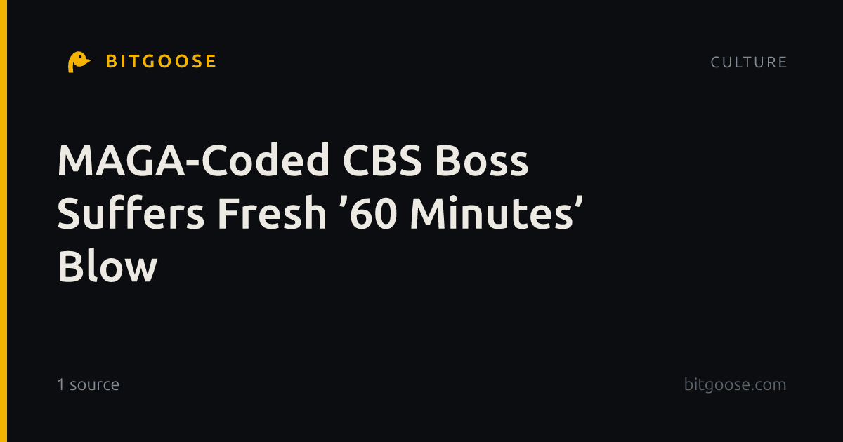 MAGA-Coded CBS Boss Suffers Fresh ’60 Minutes’ Blow
