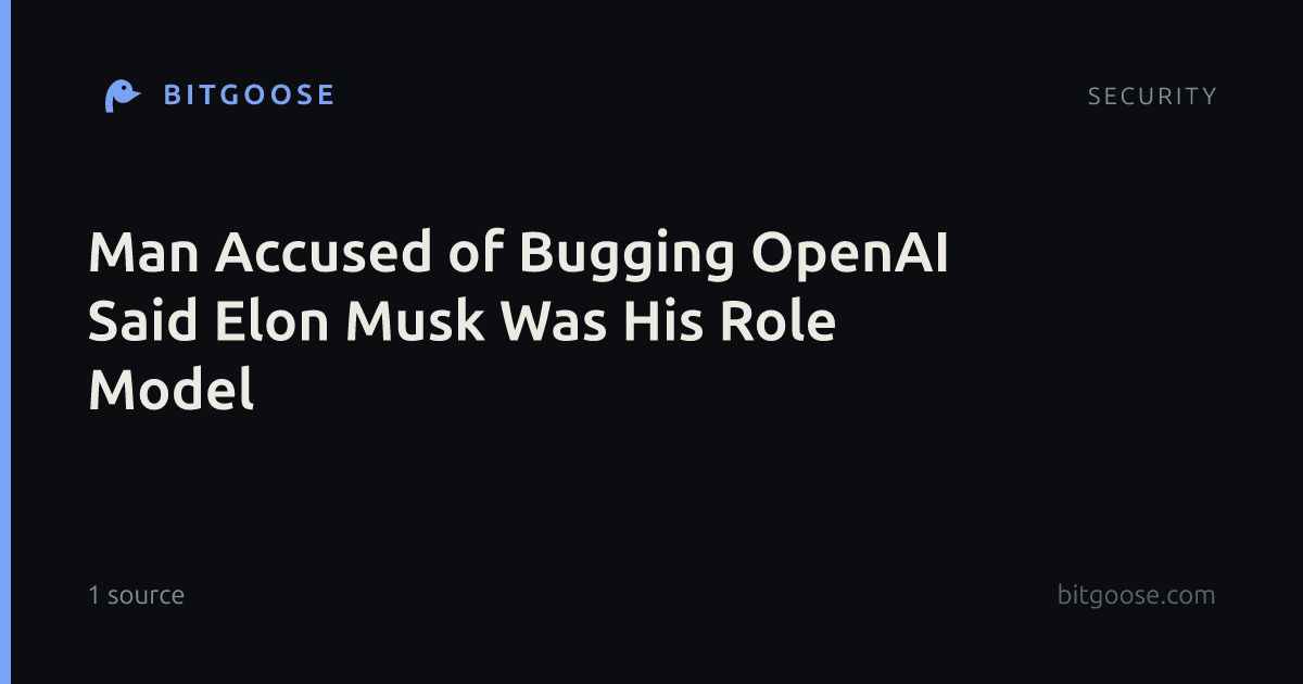 Man Accused of Bugging OpenAI Said Elon Musk Was His Role Model