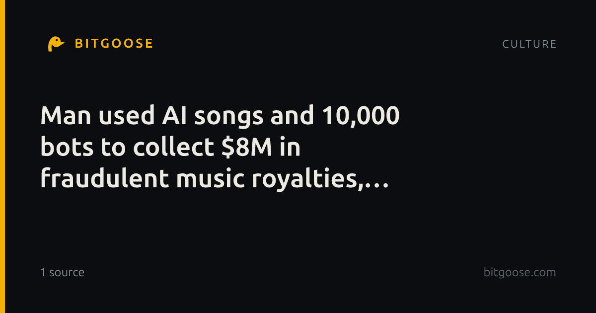 Man used AI songs and 10,000 bots to collect $8M in fraudulent music royalties, prosecutors say