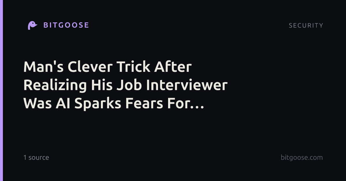 Man's Clever Trick After Realizing His Job Interviewer Was AI Sparks Fears For Humanity's Future