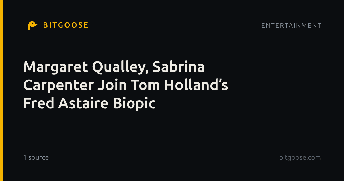 Margaret Qualley, Sabrina Carpenter Join Tom Holland’s Fred Astaire Biopic