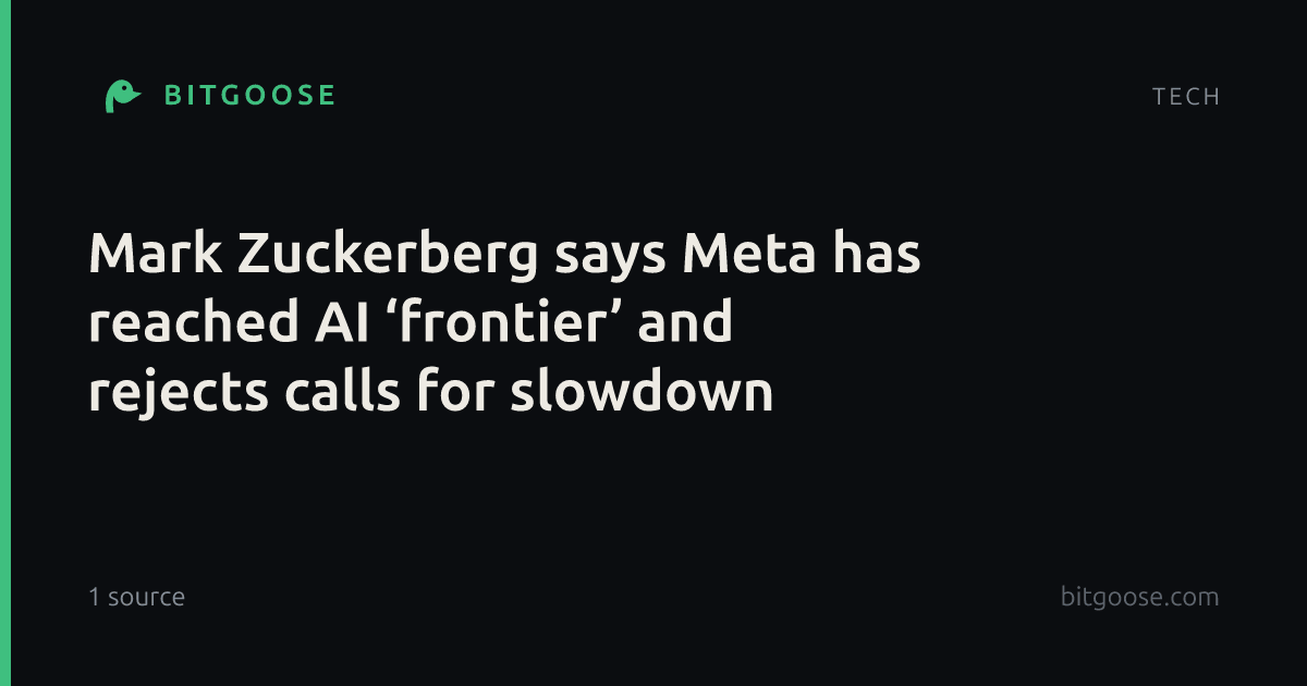 Mark Zuckerberg says Meta has reached AI ‘frontier’ and rejects calls for slowdown