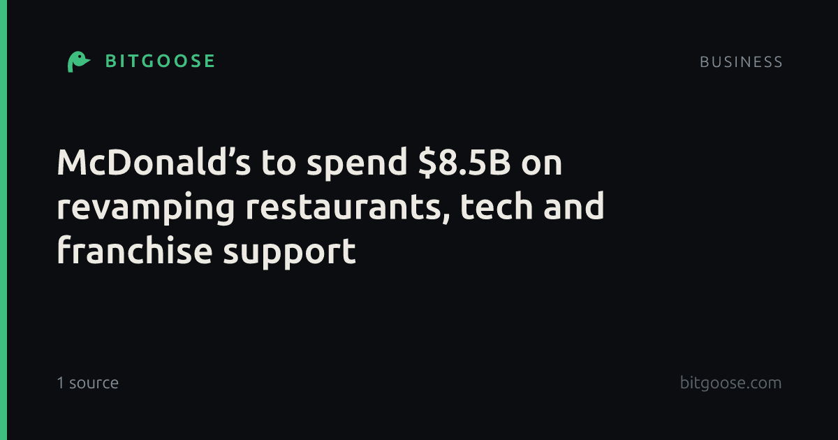 McDonald’s to spend $8.5B on revamping restaurants, tech and franchise support