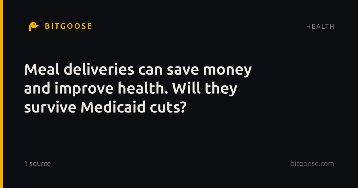 Meal deliveries can save money and improve health. Will they survive Medicaid cuts?
