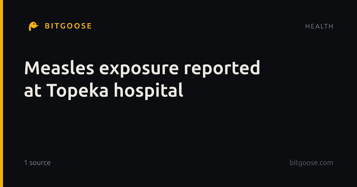 Measles exposure reported at Topeka hospital