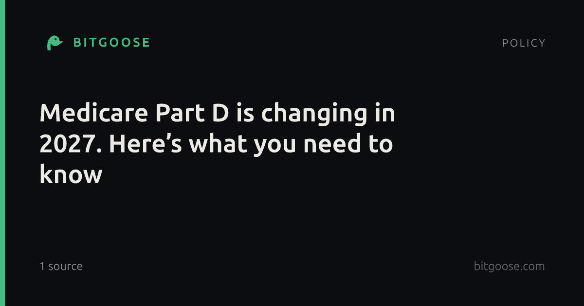 Medicare Part D is changing in 2027. Here’s what you need to know