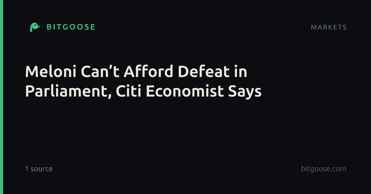 Meloni Can’t Afford Defeat in Parliament, Citi Economist Says