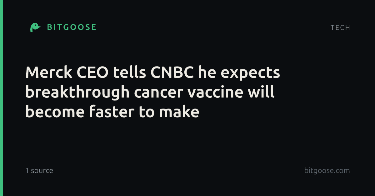 Merck CEO tells CNBC he expects breakthrough cancer vaccine will become faster to make