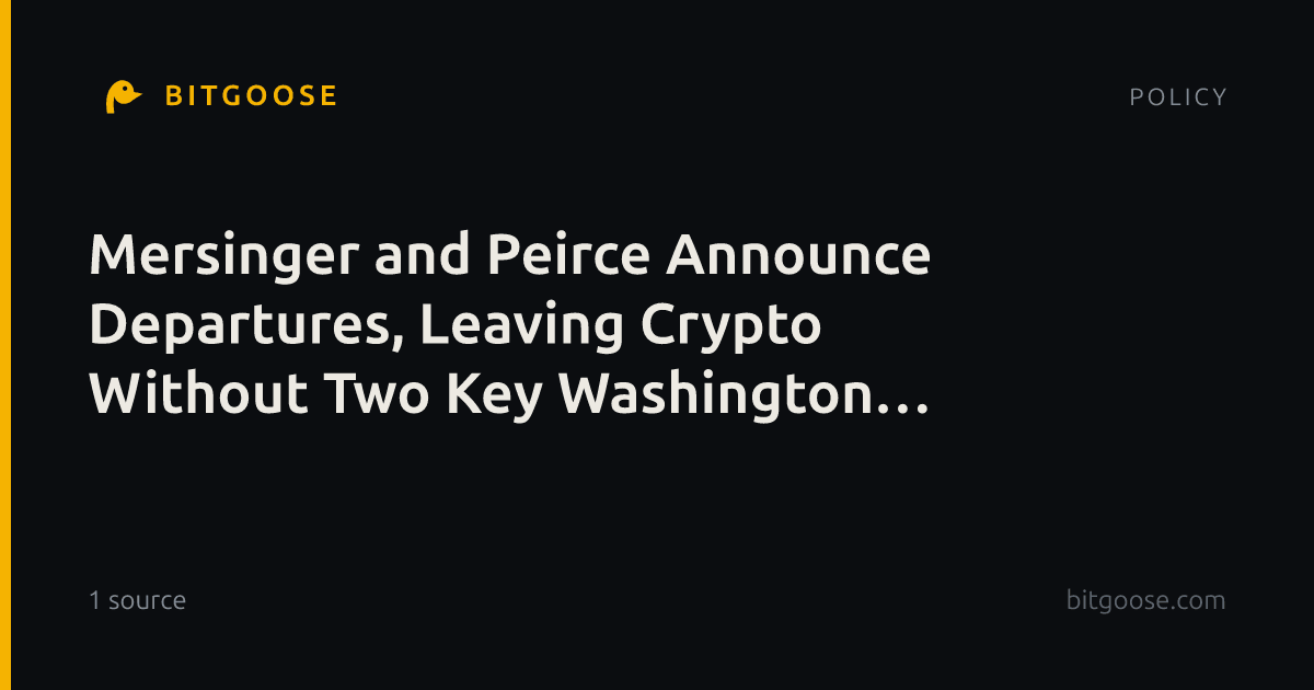 Mersinger and Peirce Announce Departures, Leaving Crypto Without Two Key Washington Advocates