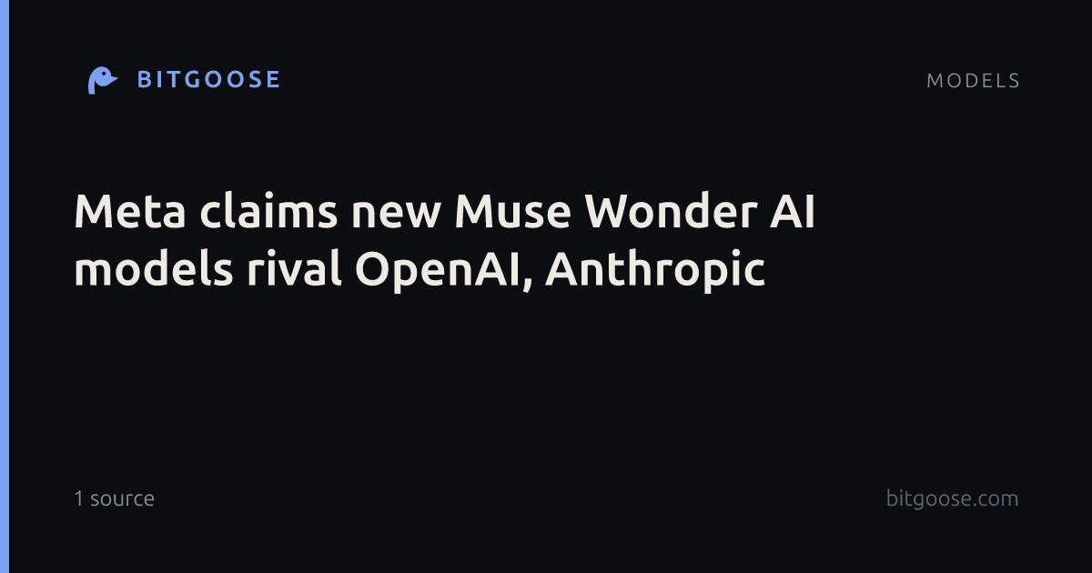 Meta claims new Muse Wonder AI models rival OpenAI, Anthropic