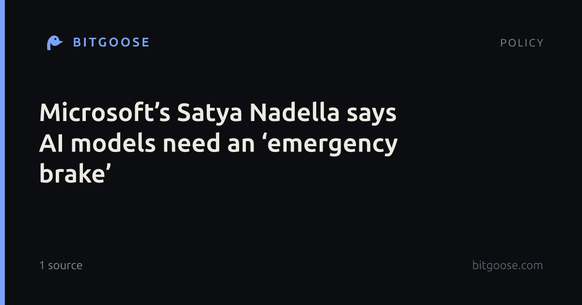 Microsoft’s Satya Nadella says AI models need an ‘emergency brake’