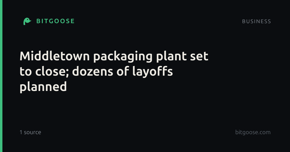 Middletown packaging plant set to close; dozens of layoffs planned