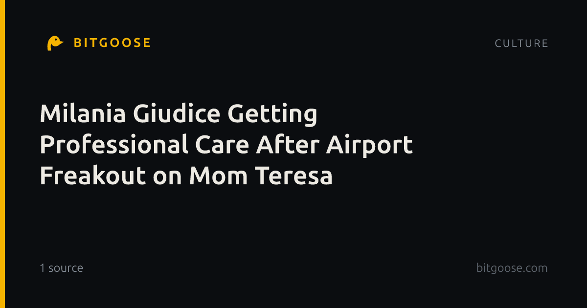 Milania Giudice Getting Professional Care After Airport Freakout on Mom Teresa