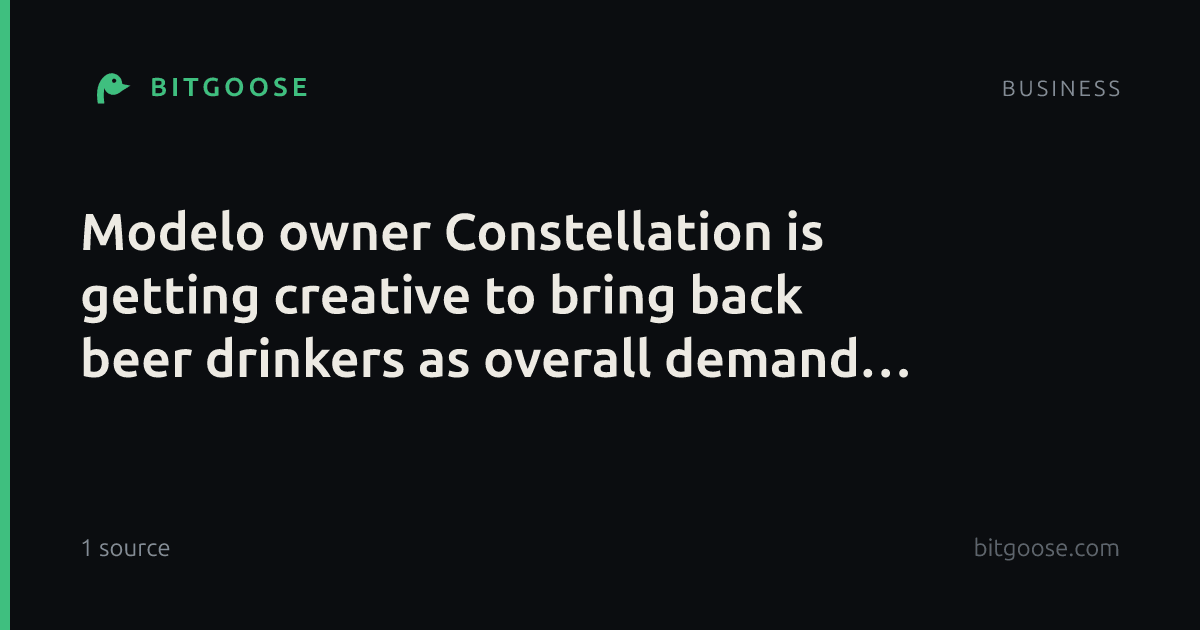 Modelo owner Constellation is getting creative to bring back beer drinkers as overall demand weakens