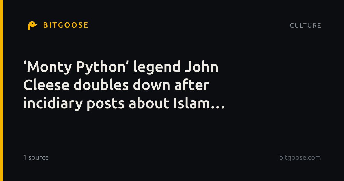 ‘Monty Python’ legend John Cleese doubles down after incidiary posts about Islam spark UK compaint