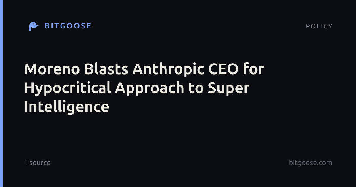 Moreno Blasts Anthropic CEO for Hypocritical Approach to Super Intelligence