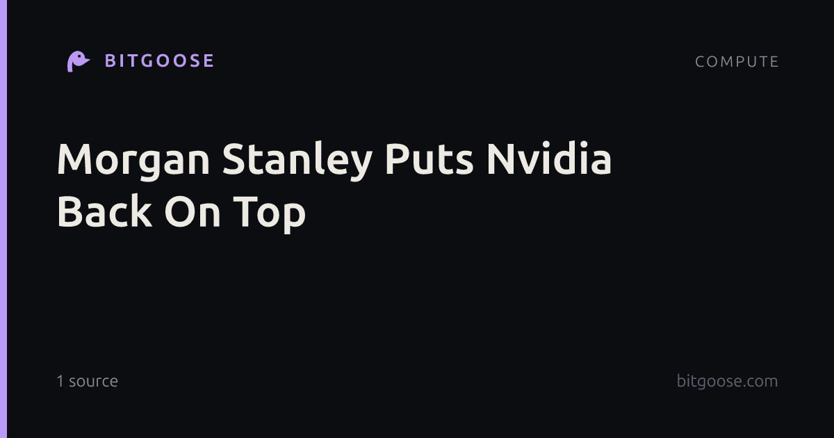 Morgan Stanley Puts Nvidia Back On Top